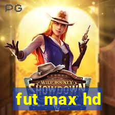 fut max hd